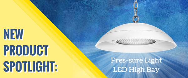 Pres-sure LED High Bay Light - New Product!